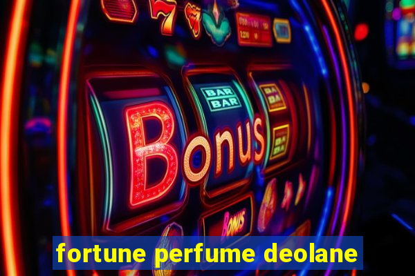 fortune perfume deolane